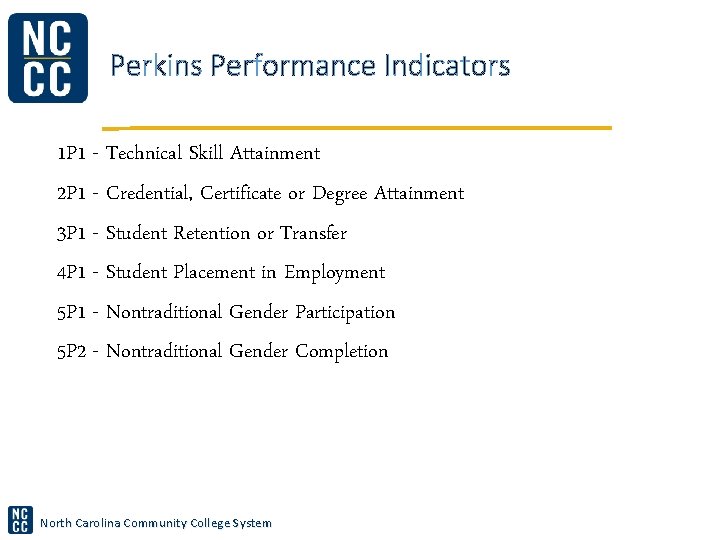 Perkins Performance Indicators 1 P 1 - Technical Skill Attainment 2 P 1 -