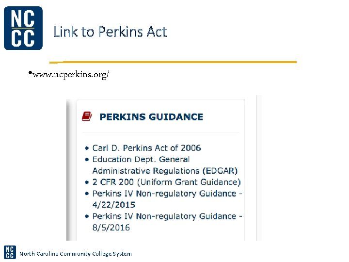 Link to Perkins Act • www. ncperkins. org/ North Carolina Community College System 