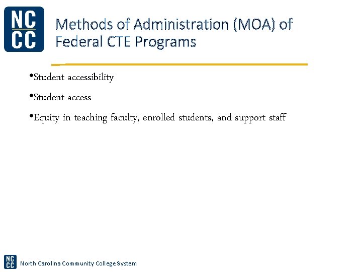 Methods of Administration (MOA) of Federal CTE Programs • Student accessibility • Student access