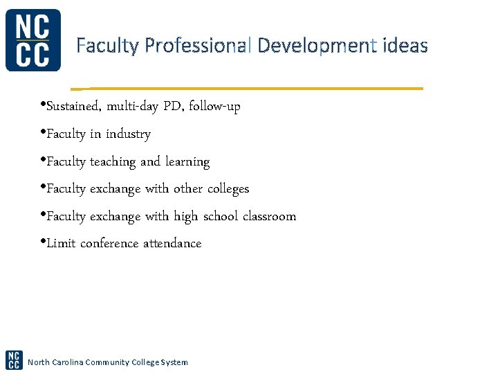 Faculty Professional Development ideas • Sustained, multi-day PD, follow-up • Faculty in industry •