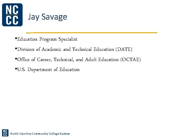 Jay Savage • Education Program Specialist • Division of Academic and Technical Education (DATE)