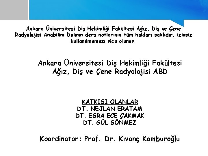 Ankara Üniversitesi Diş Hekimliği Fakültesi Ağız, Diş ve Çene Radyolojisi Anabilim Dalının ders notlarının