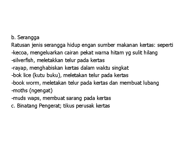 b. Serangga Ratusan jenis serangga hidup engan sumber makanan kertas: seperti -kecoa, mengeluarkan cairan