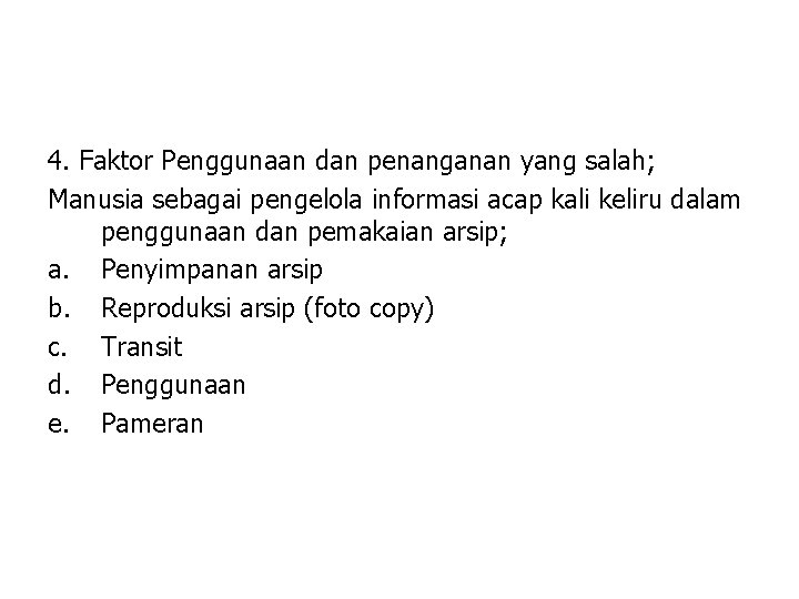 4. Faktor Penggunaan dan penanganan yang salah; Manusia sebagai pengelola informasi acap kali keliru