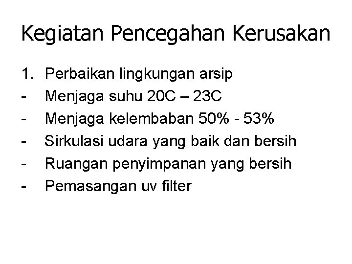 Kegiatan Pencegahan Kerusakan 1. - Perbaikan lingkungan arsip Menjaga suhu 20 C – 23