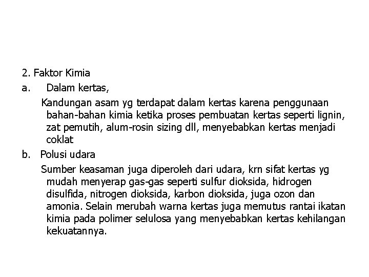 2. Faktor Kimia a. Dalam kertas, Kandungan asam yg terdapat dalam kertas karena penggunaan