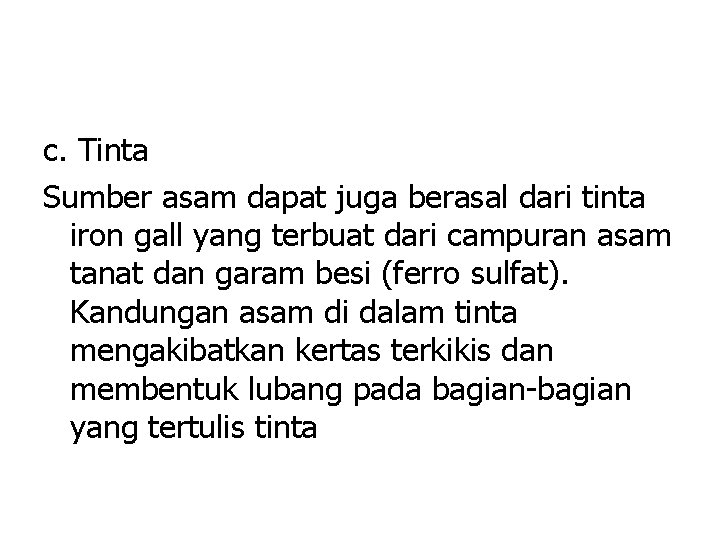 c. Tinta Sumber asam dapat juga berasal dari tinta iron gall yang terbuat dari