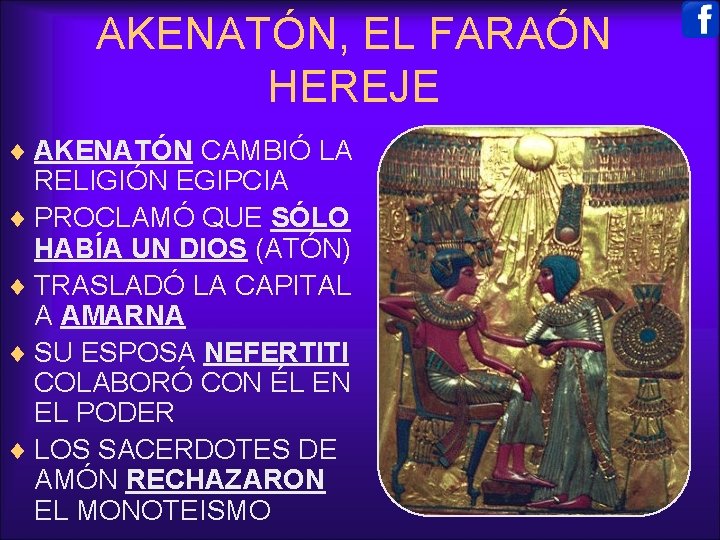 AKENATÓN, EL FARAÓN HEREJE ¨ AKENATÓN CAMBIÓ LA RELIGIÓN EGIPCIA ¨ PROCLAMÓ QUE SÓLO