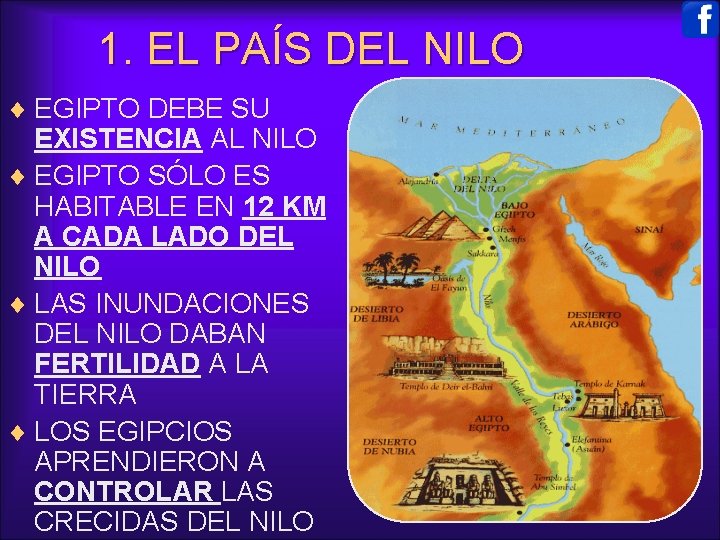 1. EL PAÍS DEL NILO ¨ EGIPTO DEBE SU EXISTENCIA AL NILO ¨ EGIPTO