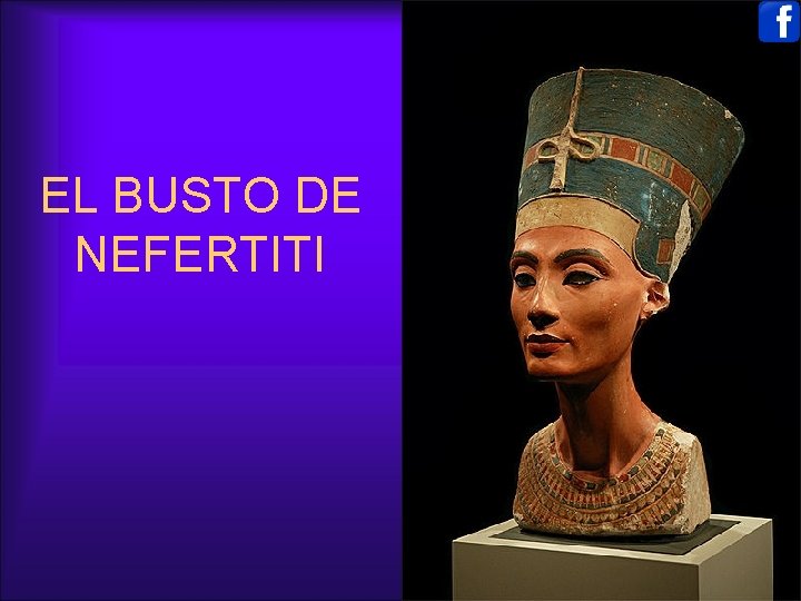 EL BUSTO DE NEFERTITI 