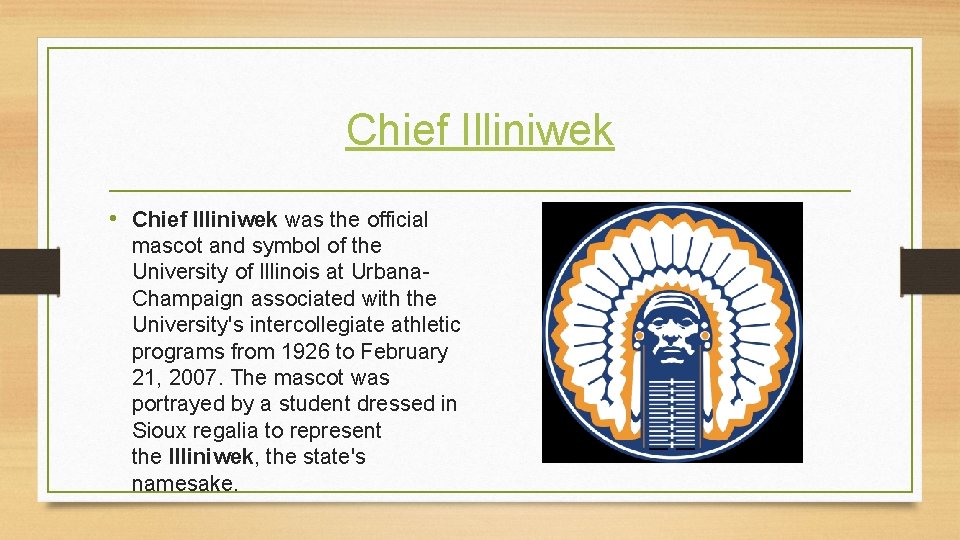 Chief Illiniwek • Chief Illiniwek was the official mascot and symbol of the University Chief Illiniwek • Chief Illiniwek was the official mascot and symbol of the University