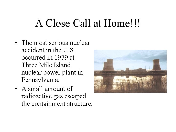 A Close Call at Home!!! • The most serious nuclear accident in the U.