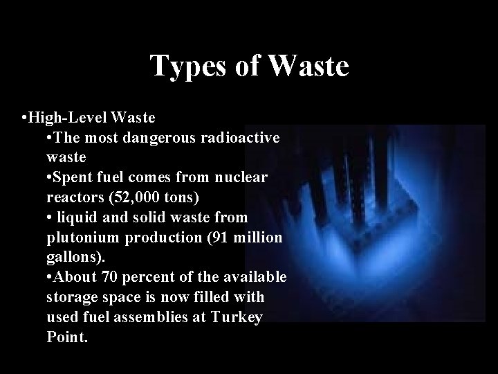 Types of Waste • High-Level Waste • The most dangerous radioactive waste • Spent