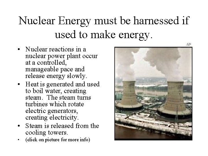 Nuclear Energy must be harnessed if used to make energy. • Nuclear reactions in