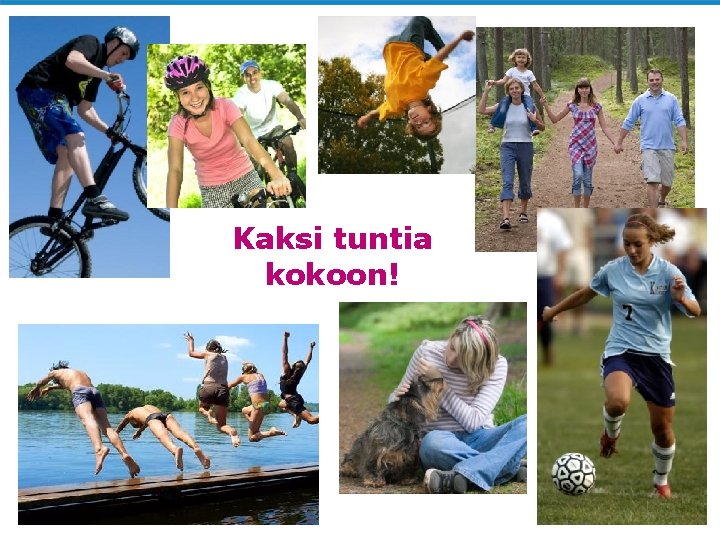 Kaksi tuntia kokoon! 