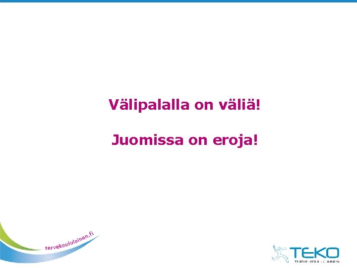 Välipalalla on väliä! Juomissa on eroja! 