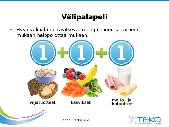 Välipalapeli • Hyvä välipala on ravitseva, monipuolinen ja tarpeen mukaan helppo ottaa mukaan. Lähde: