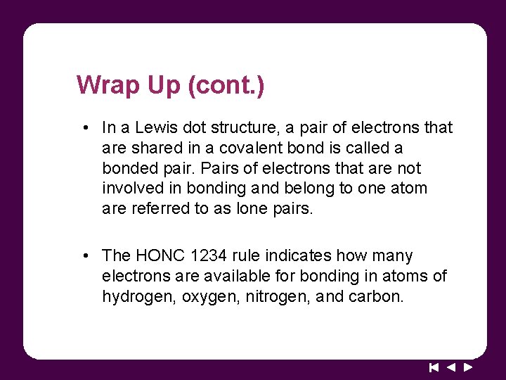 Wrap Up (cont. ) • In a Lewis dot structure, a pair of electrons Wrap Up (cont. ) • In a Lewis dot structure, a pair of electrons