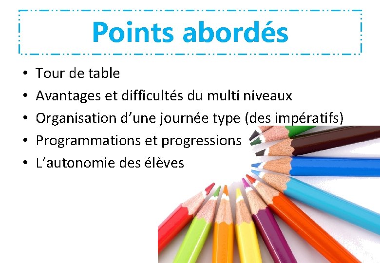 Points abordés • • • Tour de table Avantages et difficultés du multi niveaux Points abordés • • • Tour de table Avantages et difficultés du multi niveaux