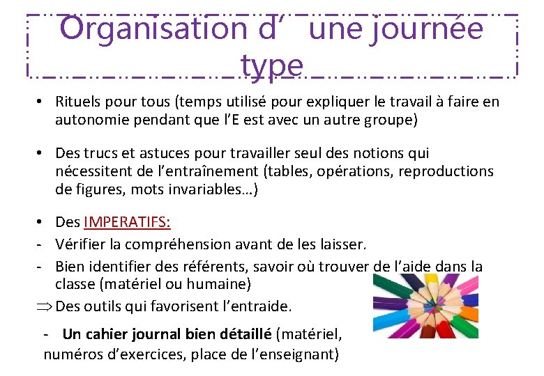 Organisation d’une journée type • Rituels pour tous (temps utilisé pour expliquer le travail Organisation d’une journée type • Rituels pour tous (temps utilisé pour expliquer le travail