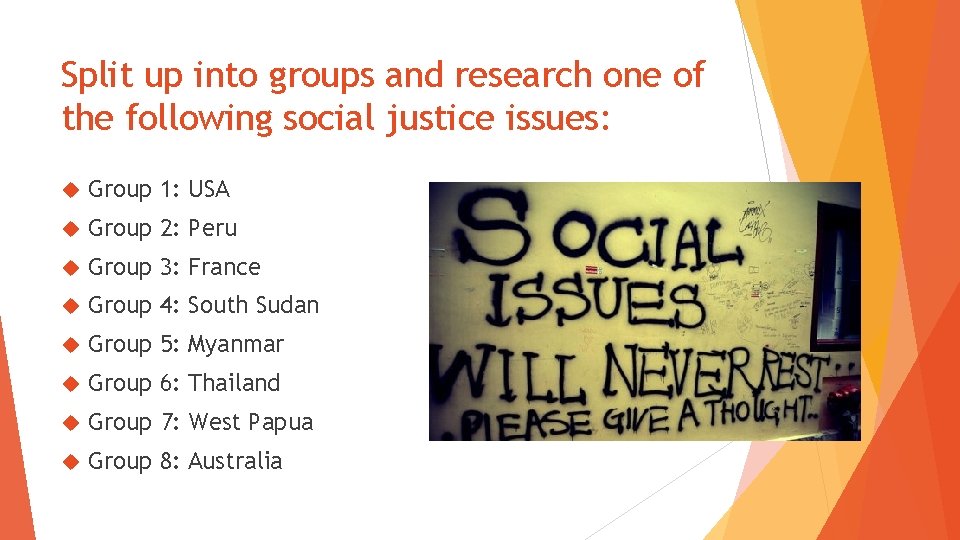 Split up into groups and research one of the following social justice issues: Group