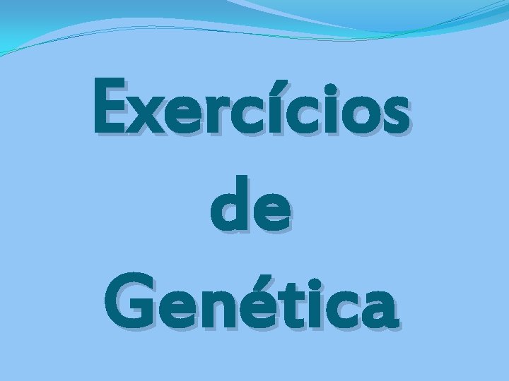 Exercícios de Genética 