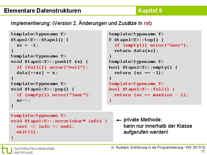 Elementare Datenstrukturen Kapitel 9 Implementierung: (Version 2, Änderungen und Zusätze in rot) template<typename T>