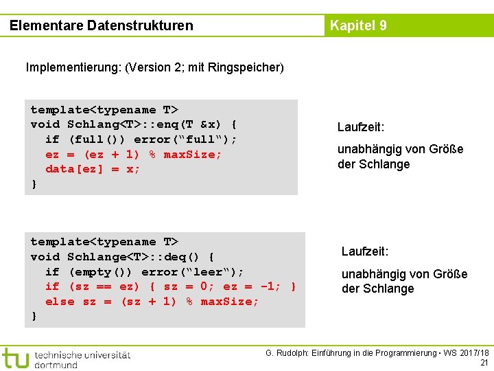 Elementare Datenstrukturen Kapitel 9 Implementierung: (Version 2; mit Ringspeicher) template<typename T> void Schlang<T>: :