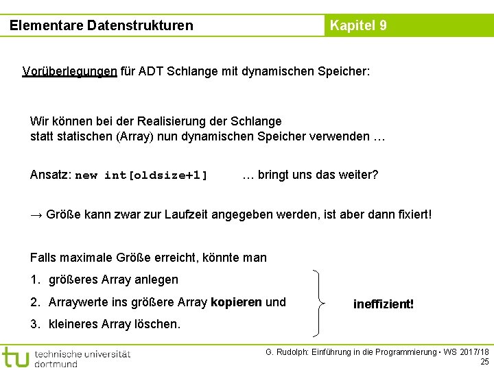 Elementare Datenstrukturen Kapitel 9 Vorüberlegungen für ADT Schlange mit dynamischen Speicher: Wir können bei