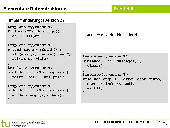 Elementare Datenstrukturen Kapitel 9 Implementierung: (Version 3) template<typename T> Schlange<T>: : Schlange() { ez