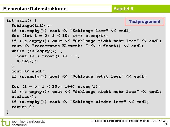 Elementare Datenstrukturen Kapitel 9 int main() { Testprogramm! Schlange<int> s; if (s. empty()) cout