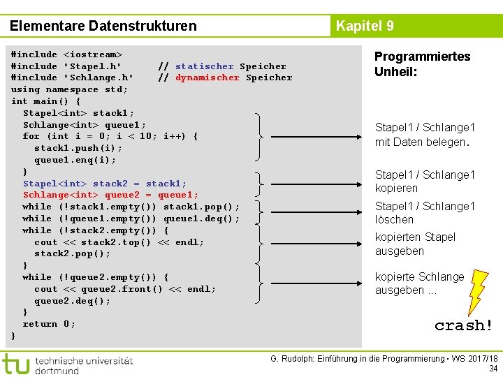 Elementare Datenstrukturen Kapitel 9 #include <iostream> #include "Stapel. h" // statischer Speicher #include "Schlange.