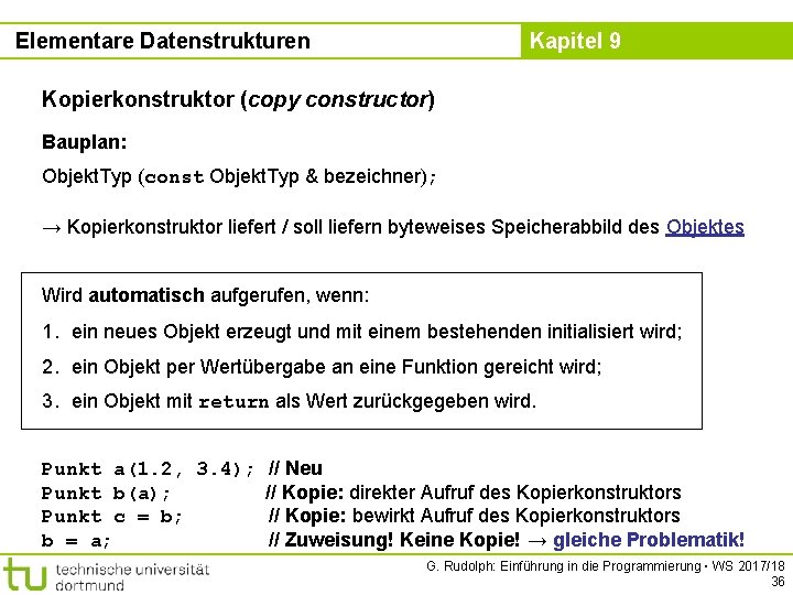 Elementare Datenstrukturen Kapitel 9 Kopierkonstruktor (copy constructor) Bauplan: Objekt. Typ (const Objekt. Typ &