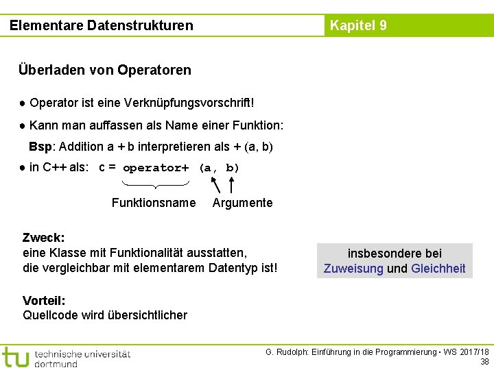 Elementare Datenstrukturen Kapitel 9 Überladen von Operatoren ● Operator ist eine Verknüpfungsvorschrift! ● Kann