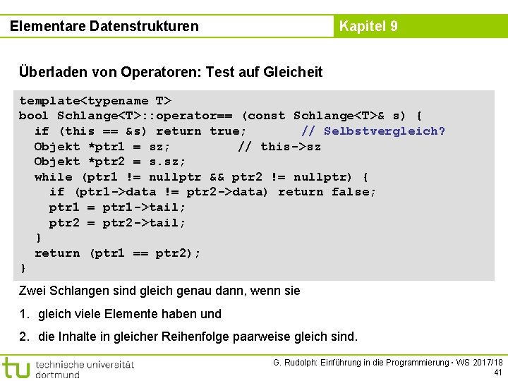 Elementare Datenstrukturen Kapitel 9 Überladen von Operatoren: Test auf Gleicheit template<typename T> bool Schlange<T>: