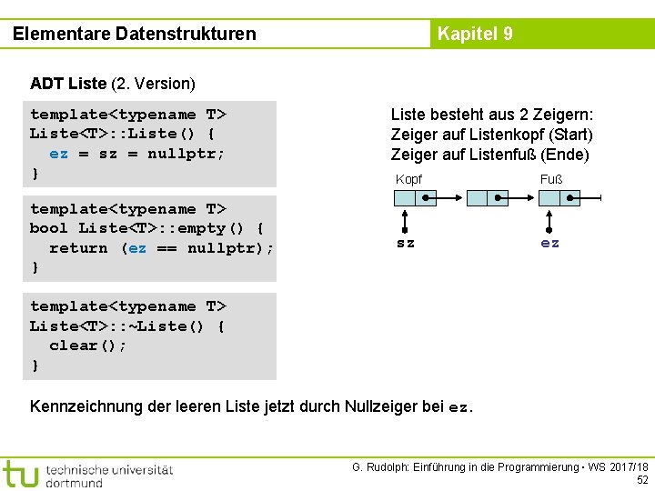 Elementare Datenstrukturen Kapitel 9 ADT Liste (2. Version) template<typename T> Liste<T>: : Liste() {