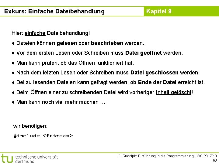 Exkurs: Einfache Dateibehandlung Kapitel 9 Hier: einfache Dateibehandlung! ● Dateien können gelesen oder beschrieben