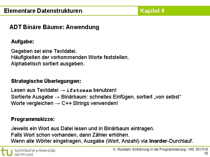 Elementare Datenstrukturen Kapitel 9 ADT Binäre Bäume: Anwendung Aufgabe: Gegeben sei eine Textdatei. Häufigkeiten