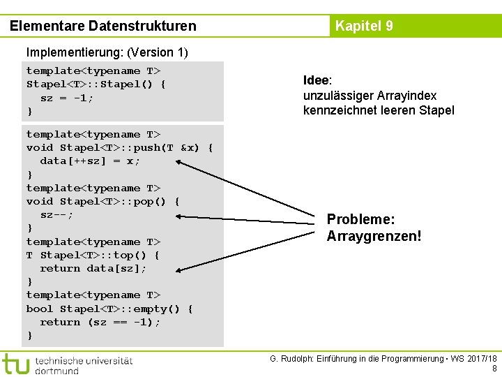 Elementare Datenstrukturen Kapitel 9 Implementierung: (Version 1) template<typename T> Stapel<T>: : Stapel() { sz