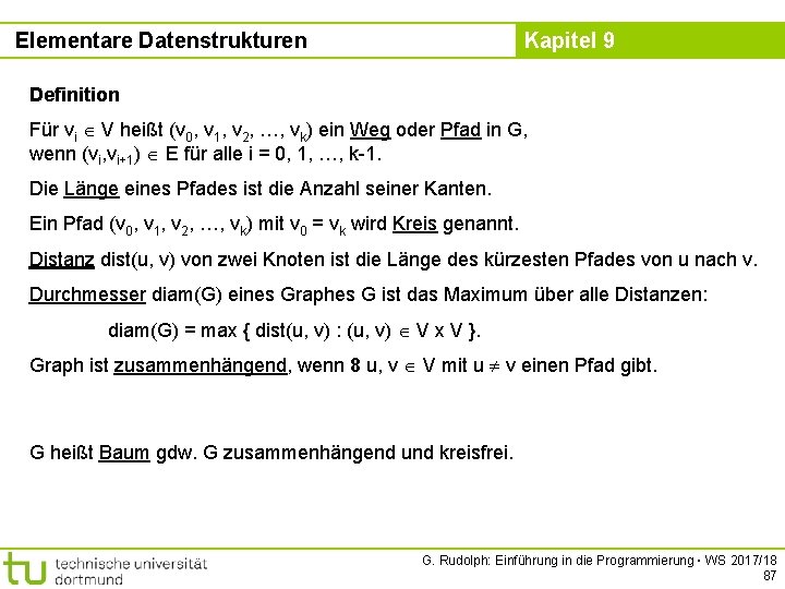 Elementare Datenstrukturen Kapitel 9 Definition Für vi V heißt (v 0, v 1, v