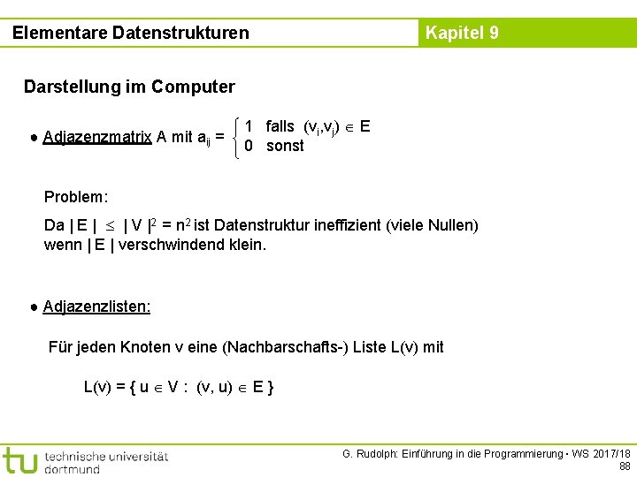 Elementare Datenstrukturen Kapitel 9 Darstellung im Computer ● Adjazenzmatrix A mit aij = 1