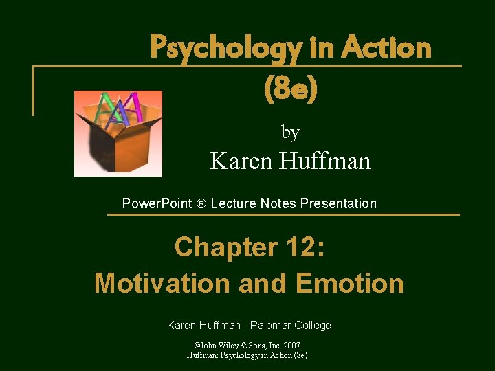 Psychology in Action (8 e) by Karen Huffman Power. Point Lecture Notes Presentation Chapter