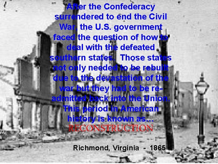 After the Confederacy surrendered to end the Civil War, the U. S. government faced