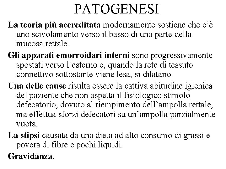 PATOGENESI La teoria più accreditata modernamente sostiene che c’è uno scivolamento verso il basso