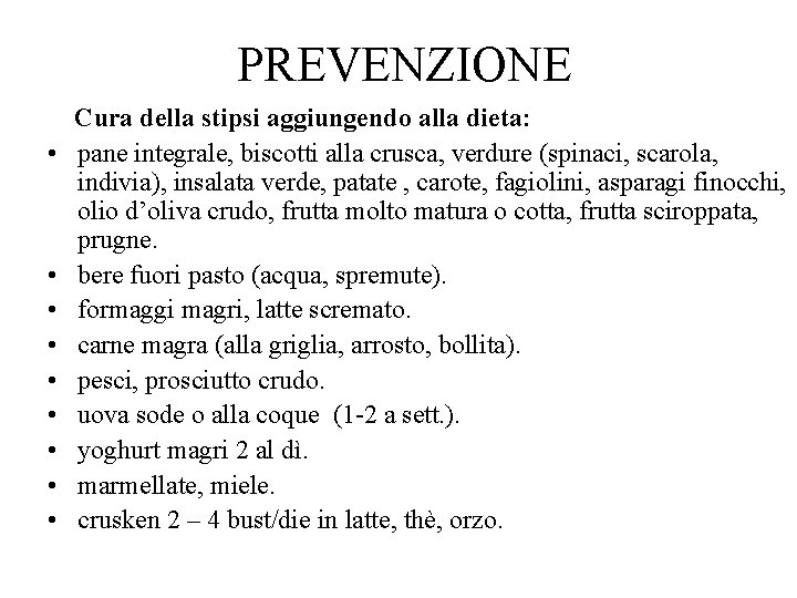  PREVENZIONE Cura della stipsi aggiungendo alla dieta: • pane integrale, biscotti alla crusca,