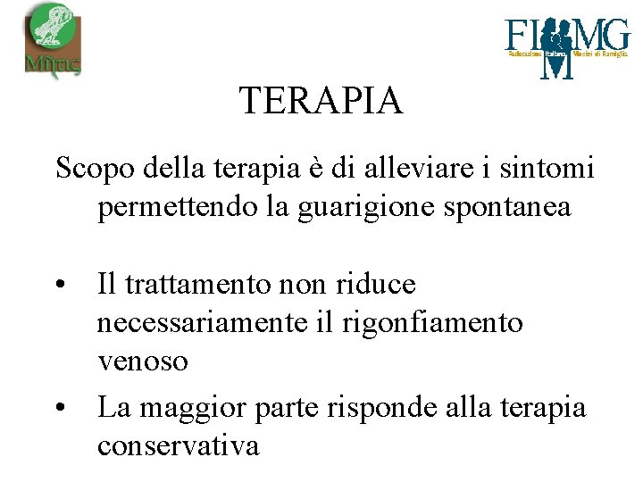 TERAPIA Scopo della terapia è di alleviare i sintomi permettendo la guarigione spontanea •