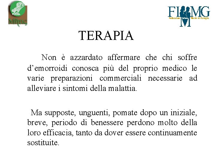 TERAPIA Non è azzardato affermare chi soffre d’emorroidi conosca più del proprio medico le