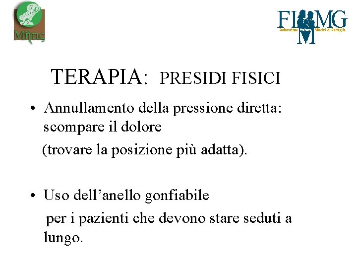  TERAPIA: PRESIDI FISICI • Annullamento della pressione diretta: scompare il dolore (trovare la