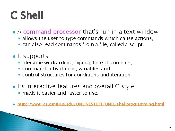 C Shell l A command processor that's run in a text window § allows