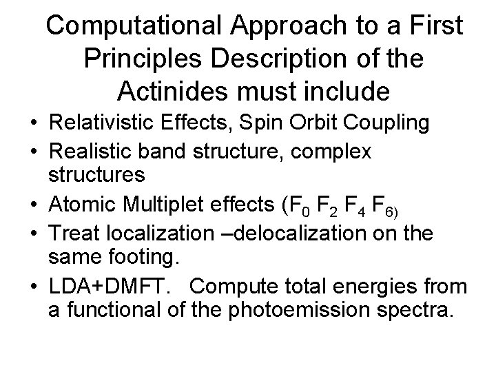 Computational Approach to a First Principles Description of the Actinides must include • Relativistic